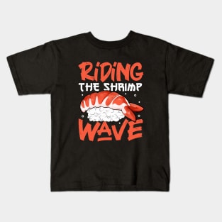 Riding the shrimp wave - Sushi Kids T-Shirt